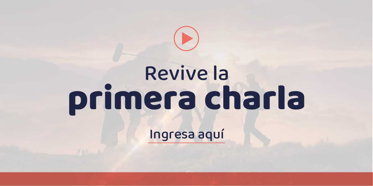 Revive la primera charla, ingresa aquí