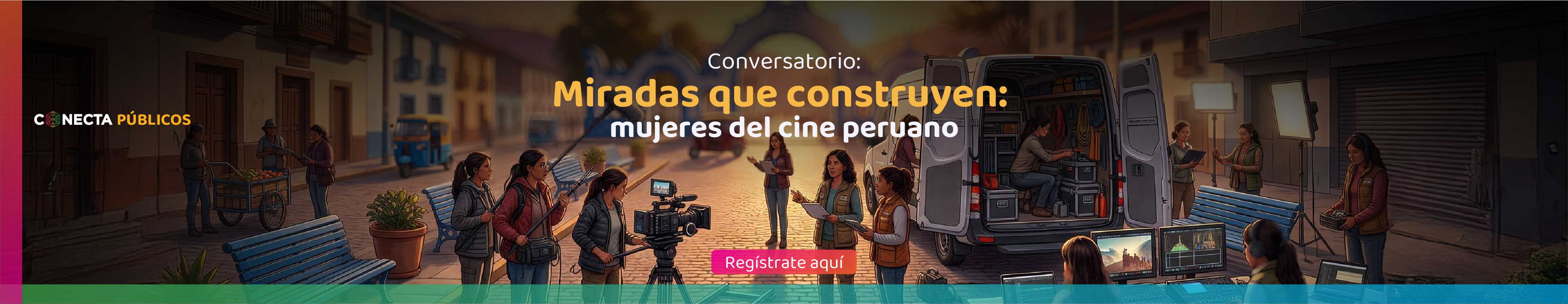 Regístrate en Miradas que construyen: Mujeres del cine peruano