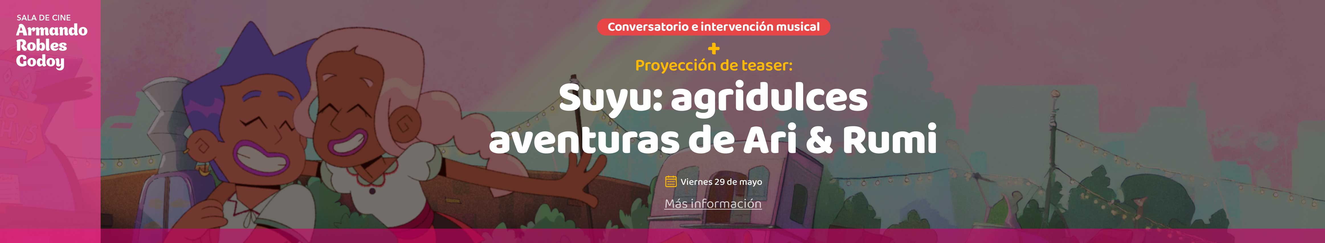 Proyección de teaser "Suyu: agridulces aventuras de Ari & Rumi" en la sala Armando Robles Godoy