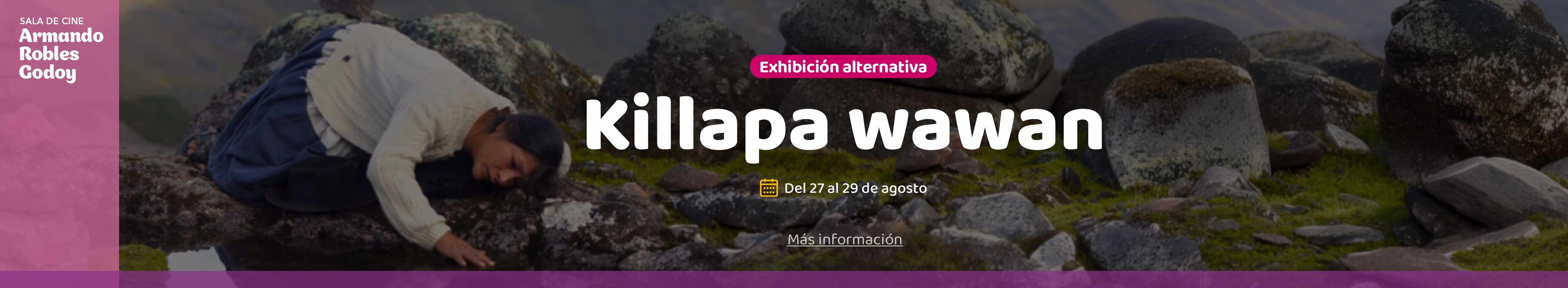 Exhibición alternativa | "Killapa wawan"