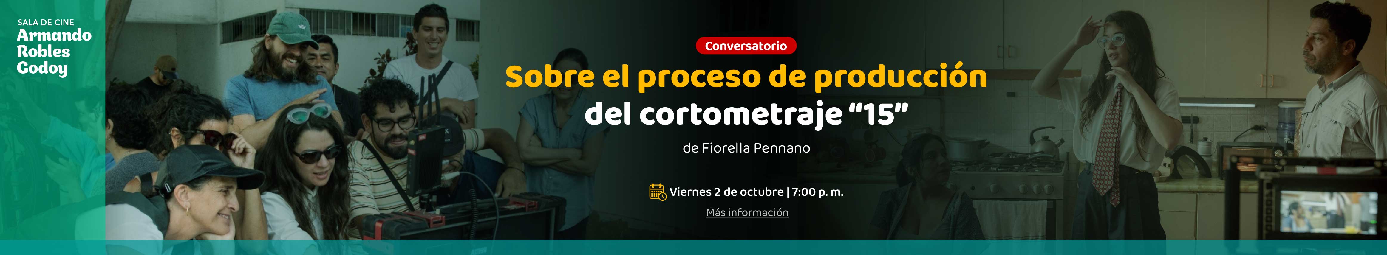 Conversatorio sobre el proceso de producción del cortometraje “15”