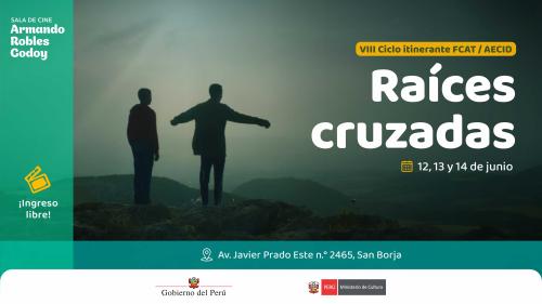 “Raíces cruzadas” - VIII Ciclo itinerante FCAT/AECID en la sala Armando Robles Godoy