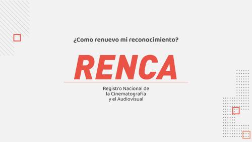 ¿Cómo renuevo mi reconocimiento en el RENCA?