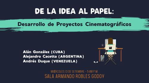 Conversatorio: "De la Idea Al Papel - Desarrollo De Proyectos Cinematográficos"
