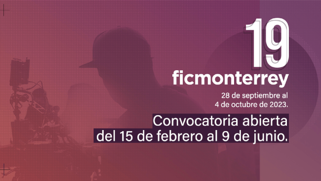 [Cerrada] 19 FicMonterrey - Festival Internacional de Cine de Monterrey