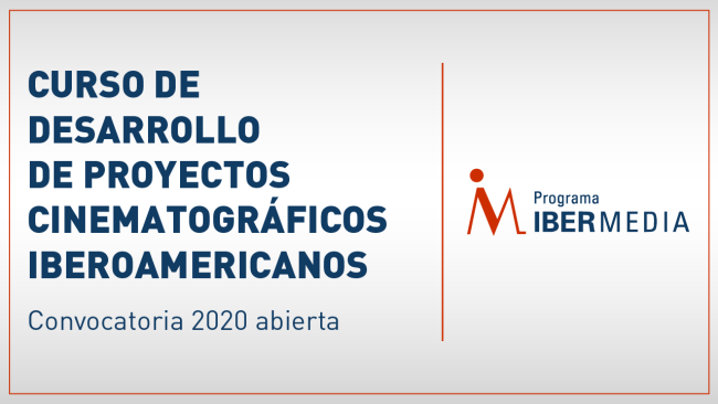 [Cerrada] 18° Curso de Desarrollo de Proyectos Cinematográficos Iberoamericanos - Ibermedia