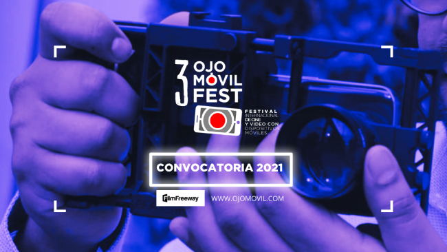 [Cerrada] 3° Festival Internacional de Cine y Video con Dispositivos Móviles - Ojo Móvil Fest 2021