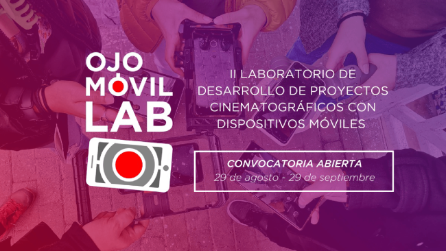 [Cerrada] Ojo Móvil Lab -  II Laboratorio de desarrollo de proyectos cinematográficos con dispositivos móviles