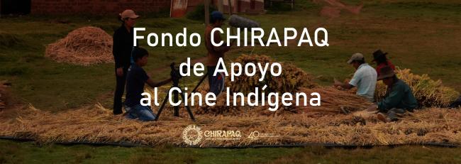 Fondo CHIRAPAQ de Apoyo al Cine Indígena