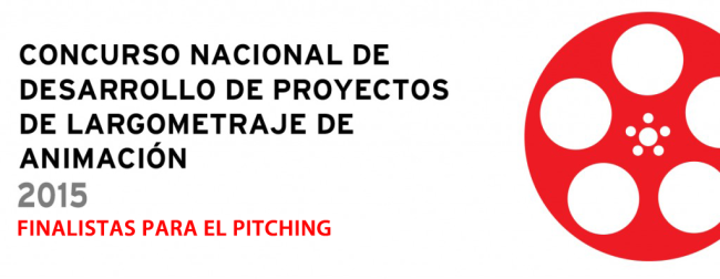 Finalistas para el pitching del Concurso Nacional de Desarrollo de Proyectos de Largometraje de Animación 2015