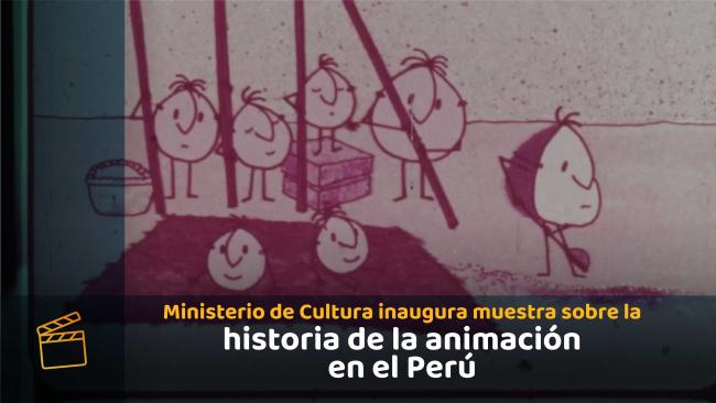 Ministerio de Cultura inaugura muestra sobre la historia de la animación audiovisual en el Perú