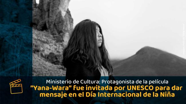 Protagonista de la película "Yana-Wara" fue invitada por UNESCO para dar mensaje en el Día Internacional de la Niña