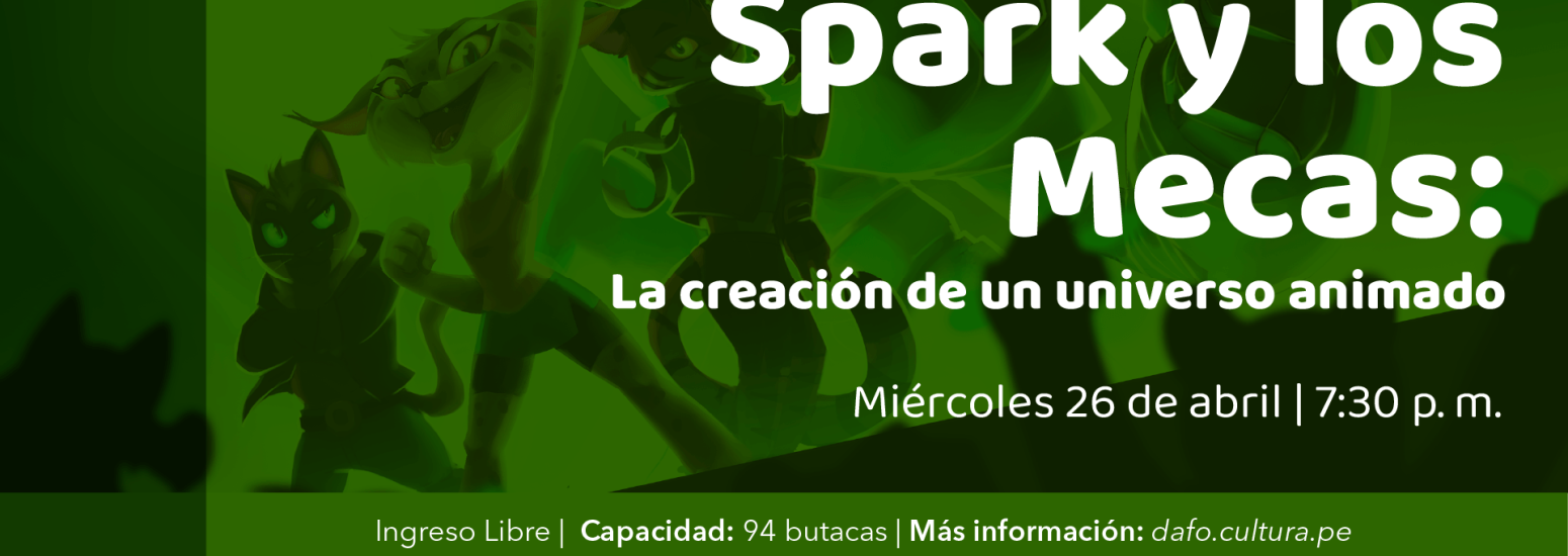 Conversatorio y proyección "Spark y los Mecas: la creación de un universo animado"