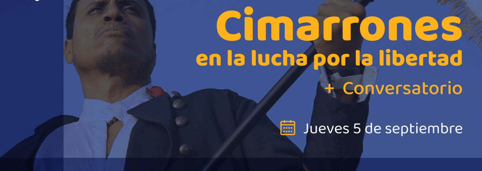 "Cimarrones en la lucha por la libertad" en la sala Armando Robles Godoy