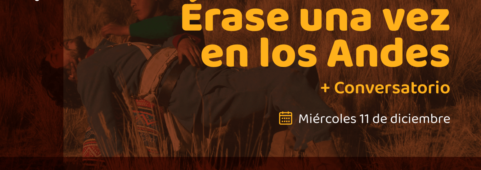 Érase una vez en los Andes en la sala Armando Robles Godoy