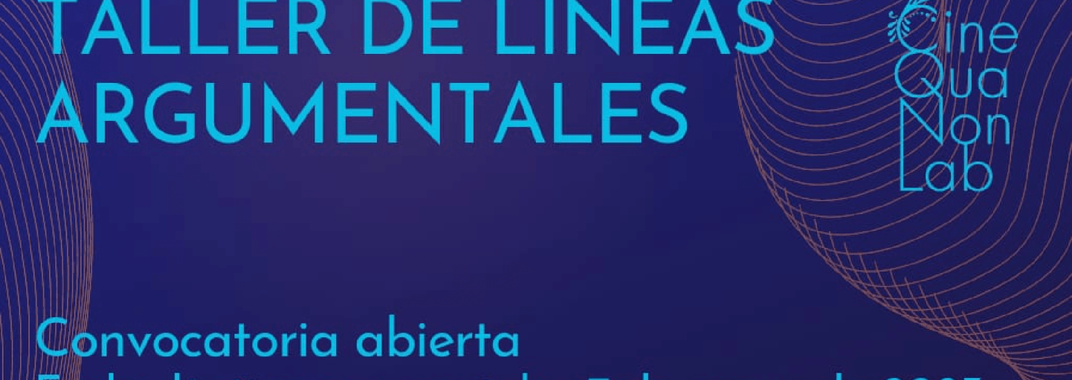 Taller de Líneas Argumentales 2023 - Cine Qua Non Lab