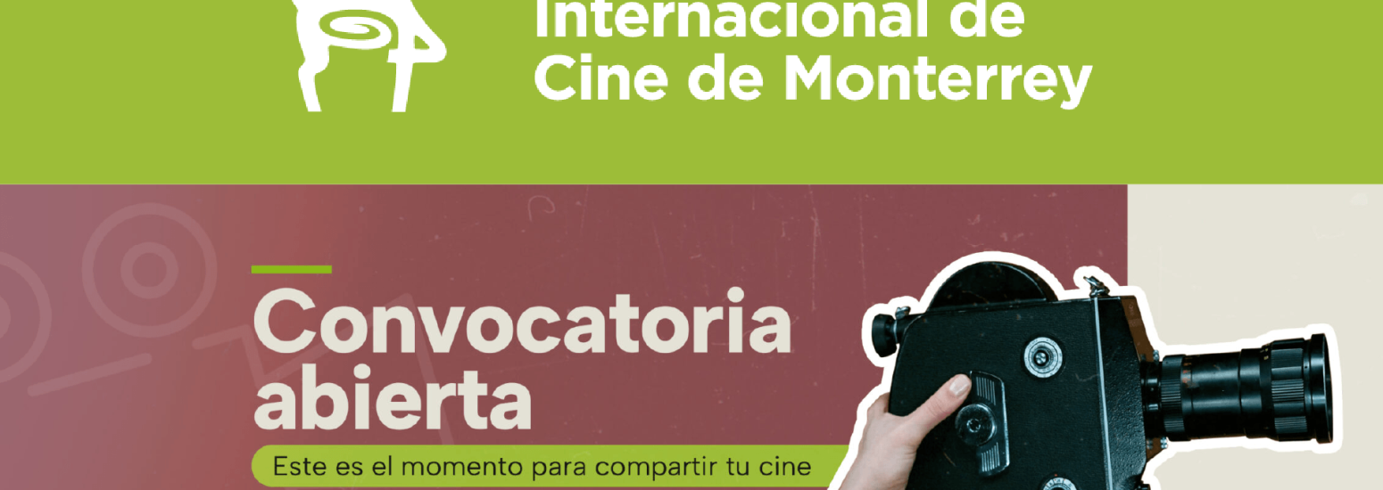 Convocatoria abierta para el Festival Internacional de Cine de Monterrey