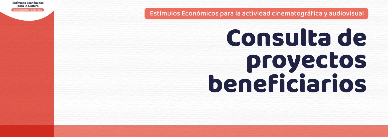 Consulta de proyectos beneficiarios de Estímulos Económicos