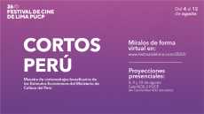 Cortos Perú. Muestra de cortometrajes beneficiarios de los Estímulos Económicos del Ministerio de Cultura del Perú