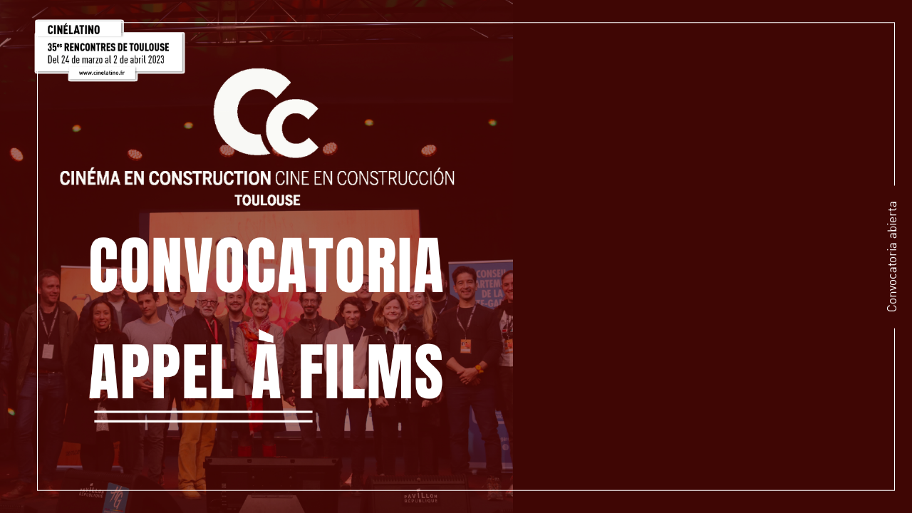 Convocatoria a Cine en Construccion - Rencontres de Toulouse